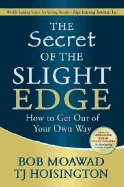 The Secret of the Slight Edge: How to Get Out of Your Own Way