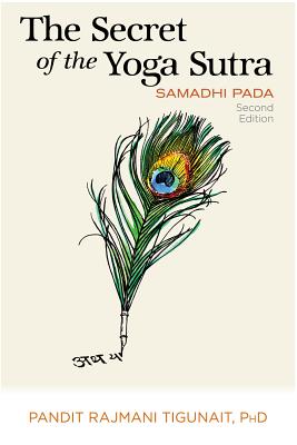 The Secret of the Yoga Sutra: Samadhi Pada - Tigunait, Pandit Rajmani