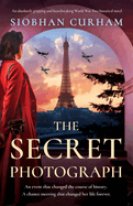 The Secret Photograph: An absolutely gripping and heartbreaking World War Two historical novel