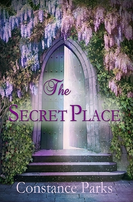 The Secret Place: The Garden of Love - Parks, Constance