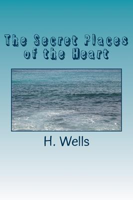 The Secret Places of the Heart - Wells, H G