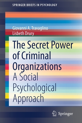 The Secret Power of Criminal Organizations: A Social Psychological Approach - Travaglino, Giovanni A, and Drury, Lisbeth