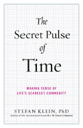 The Secret Pulse of Time: Making Sense of Life's Scarcest Commodity - Klein, Stefan, and Frisch, Shelley, PH.D. (Translated by)