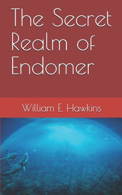 The Secret Realm of Endomer - Hawkins, William E