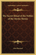 The Secret Ritual of the Nobles of the Mystic Shrine