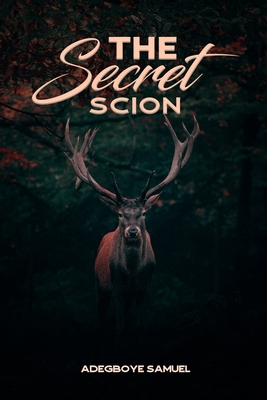 The Secret Scion - Adegboye, Samuel