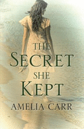 The Secret She Kept - Carr, Amelia
