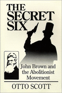 The Secret Six: John Brown and the Abolitionist Movement
