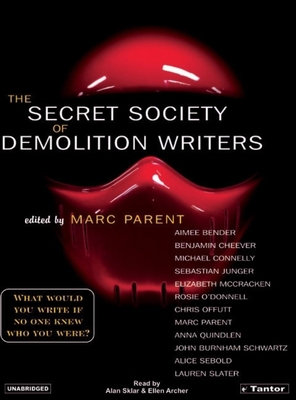 The Secret Society of Demolition Writers - Bender, Aimee, and Sebold, Alice, and Schwartz, John Burnham