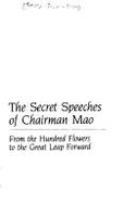The Secret Speeches of Chairman Mao: From the Hundred Flowers to the Great Leap Forward