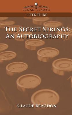 The Secret Springs: An Autobiography - Bragdon, Claude Fayette