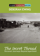 The Secret Thread: Personal Journeys Beyond Apartheid