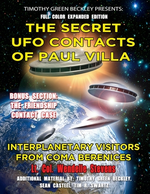 The Secret UFO Contacts of Paul Villa: Interplanetary Visitors From Coma Berenices - Beckley, Timothy Green, and Swartz, Tim R, and Casteel, Sean