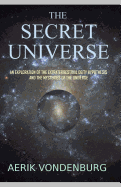 The Secret Universe: An Exploration of the Extraterrestrial Deity Hypothesis and the Mysteries of the Universe