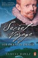 The Secret Voyage of Sir Francis Drake - Bawlf, Samuel