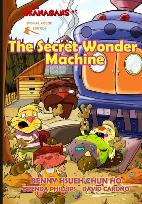 The Secret Wonder Machine (The Okanagans, No. 5) Special Color Edition - Phillips, Brenda (Editor), and Ho, Hsueh Chun