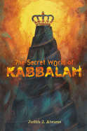 The Secret World of Kabbalah - Abrams, Judith Z, Rabbi