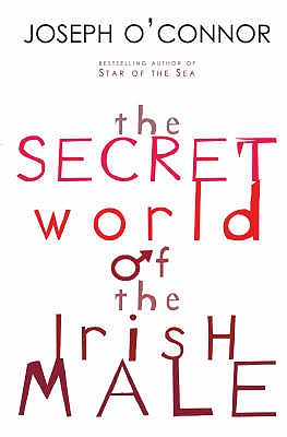 The Secret World of the Irish Male - O'Connor, Joseph