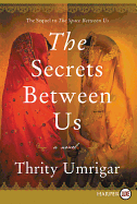 The Secrets Between Us [Large Print]
