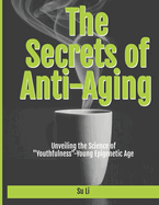 The Secrets of Anti-Aging: Unveiling the Science of "Youthfulness"-Young Epigenetic Age