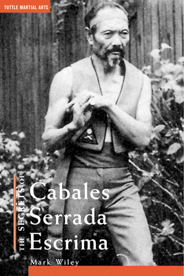 The Secrets of Cabales Serrada Escrima - Wiley, Mark V