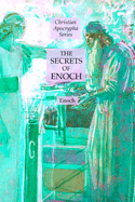 The Secrets of Enoch: Christian Apocrypha Series
