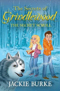 The Secrets of Grindlewood the Secret Scroll - Burke, Jackie