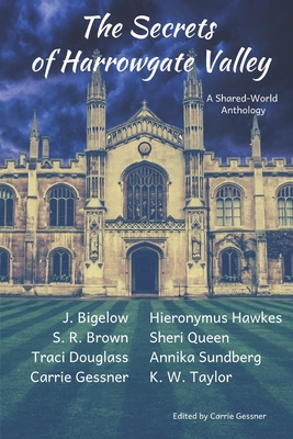 The Secrets of Harrowgate Valley: A Shared World Anthology - Hawkes, Hieronymus, and Sundberg, Annika, and Taylor, K W