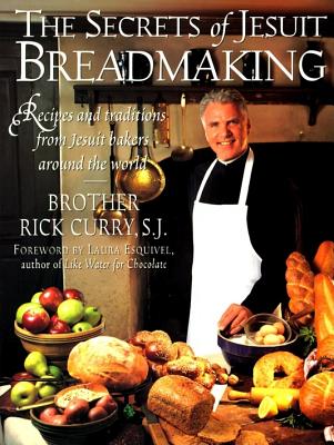 The Secrets of Jesuit Breadmaking - Curry, Rick