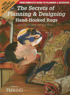 The Secrets of Planning and Designing a Hand-Hooked Rug: Your Complete Guide to Planning & Designing Rugs