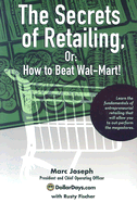 The Secrets of Retailing,: Or: How to Beat Wal-Mart!