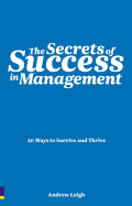 The Secrets of Success in Management: 20 Ways to Survive and Thrive - Leigh, Andrew