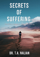 The Secrets of Suffering: The Biblical Formula to Understanding Suffering