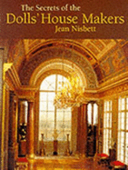 The Secrets of the Dolls' House Makers - Nisbett, Jean