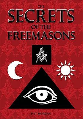 The Secrets of the Freemasons - Morgan, Pat