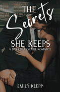 The Secrets She Keeps: A Dark Billionaire Romance