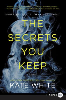 The Secrets You Keep - White, Kate