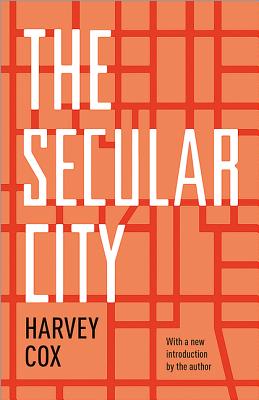 The Secular City: Secularization and Urbanization in Theological Perspective - Cox, Harvey