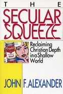 The Secular Squeeze: Reclaiming Christian Depth in a Shallow World
