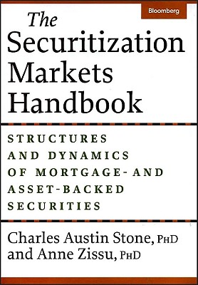 The Securitization Markets Handbook: Structures and Dynamics of Mortgage - And Asset-Backed Securities - Stone, Charles Austin, and Zissu, Anne