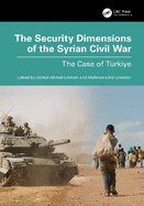 The Security Dimensions of the Syrian Civil War: The Case of Trkiye