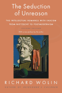 The Seduction of Unreason: The Intellectual Romance with Fascism from Nietzsche to Postmodernism, Second Edition