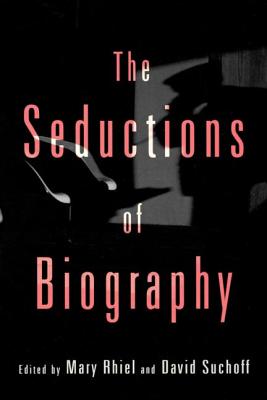 The Seductions of Biography - Suchoff, David (Editor), and Rhiel, Mary (Editor)