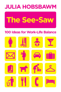 The See-Saw: 100 Recipes for Work-Life Balance