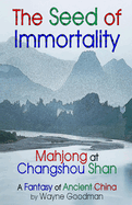 The Seed of Immortality: Mahjong at Changshou Shan