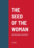 The Seed of the Woman: The Prophecy about the Children of Israel from Genesis to Revelation