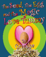 The Seed, The Egg, and The Magic Love Tummy - Grandpa