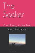 The Seeker: A Real Story in Real Time...