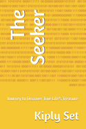 The Seeker: Journey to Discover True Life's Treasure