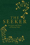 The Seeker: Lost Lyrics and Poems of Fleeting Violet